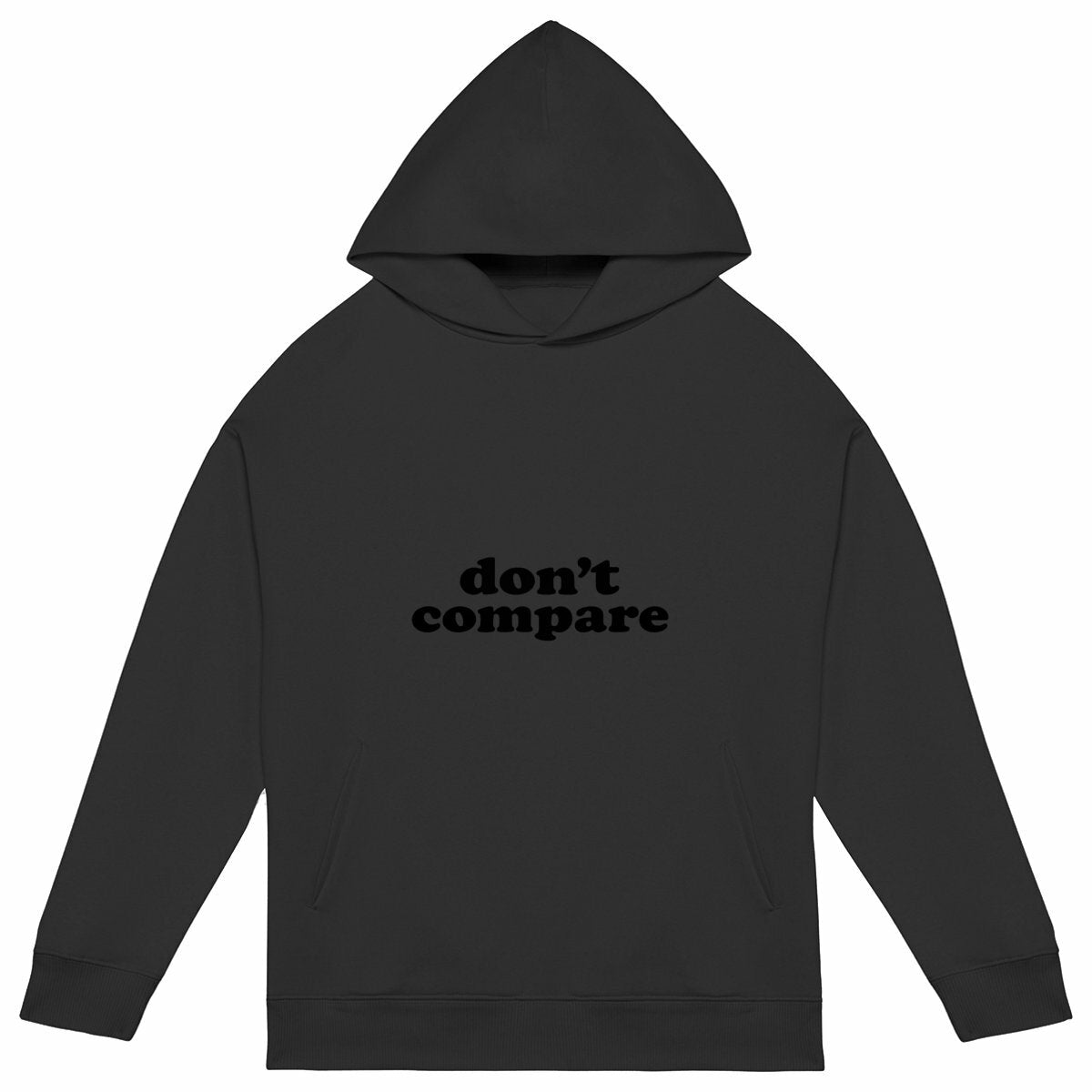 Don't Compare - Be you - there is only one you! - front_black