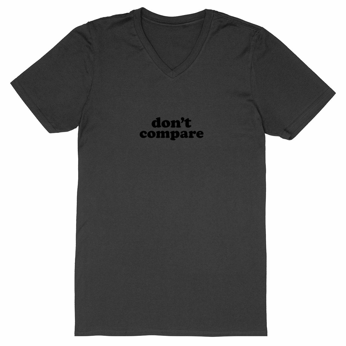 Don't Compare - There is only one you - front_black