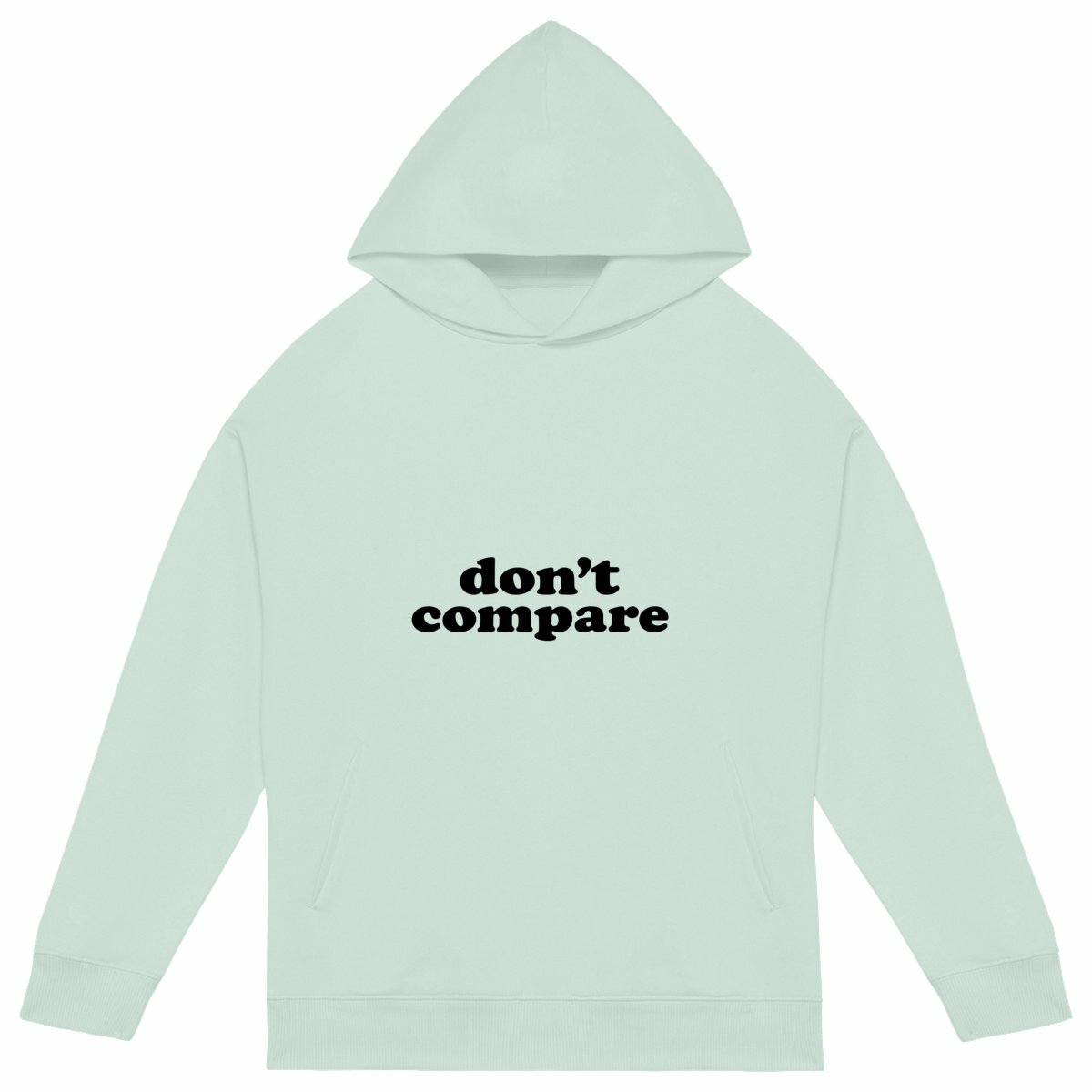 Don't Compare - Be you - there is only one you! - front_green