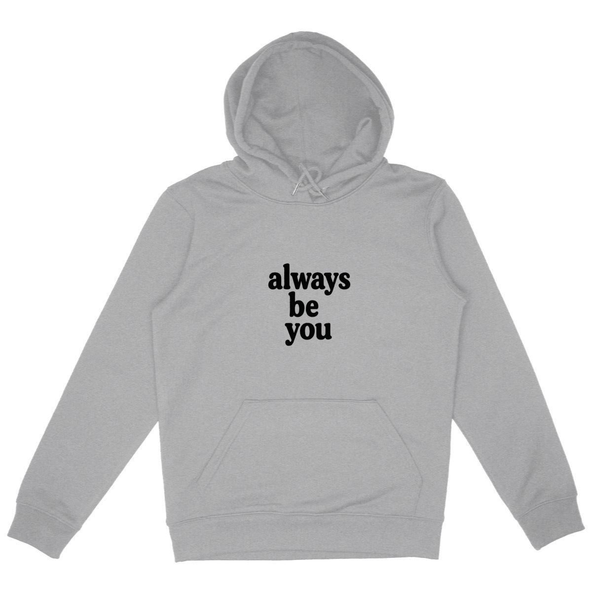 Always be You! There is only one you! - front_heathergrey