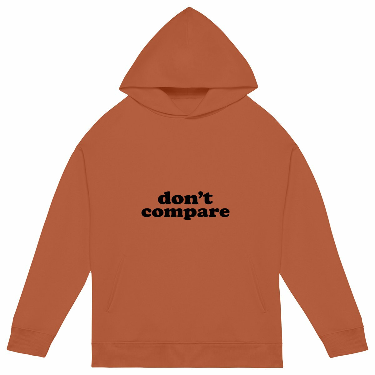 Don't Compare - Be you - there is only one you! - front_orange